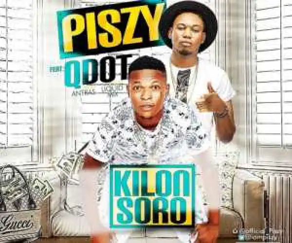 Piszy - Kilonsoro Ft. QDot